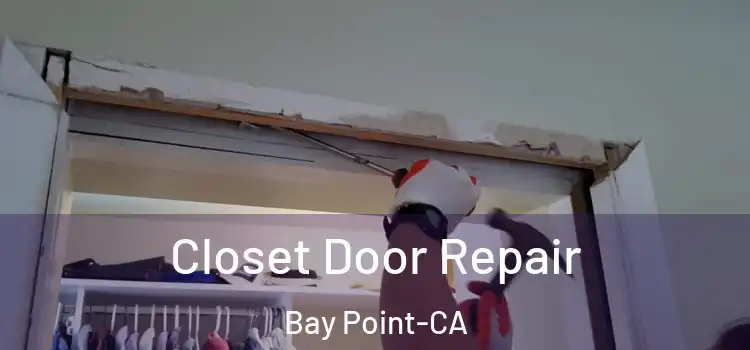  Closet Door Repair Bay Point-CA