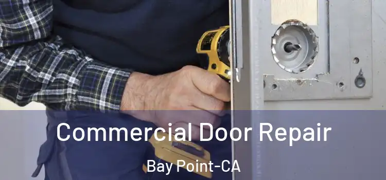 Commercial Door Repair Bay Point-CA
