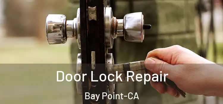  Door Lock Repair Bay Point-CA