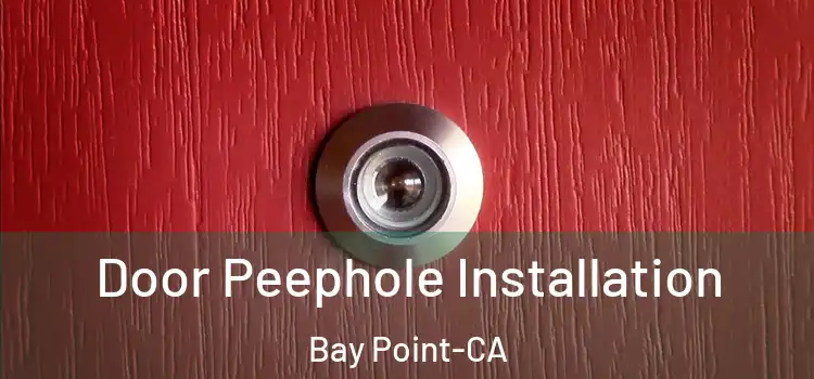  Door Peephole Installation Bay Point-CA