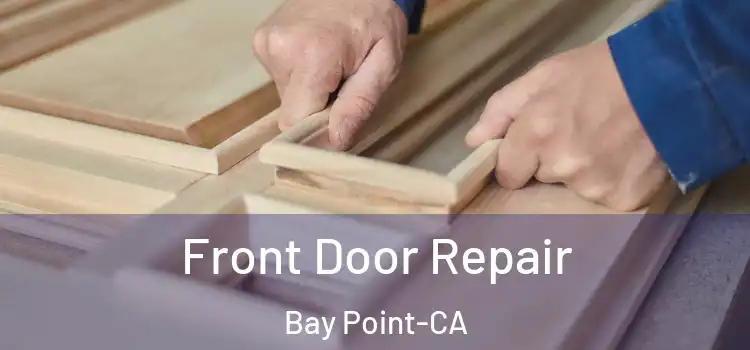  Front Door Repair Bay Point-CA