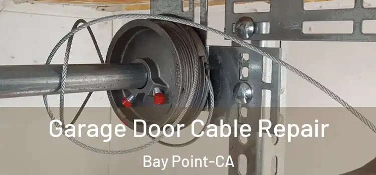  Garage Door Cable Repair Bay Point-CA