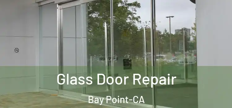 Glass Door Repair Bay Point-CA