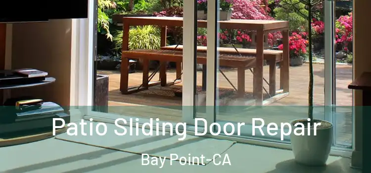 Patio Sliding Door Repair Bay Point-CA