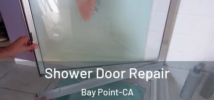  Shower Door Repair Bay Point-CA