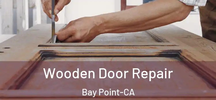 Wooden Door Repair Bay Point-CA